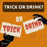 TRICK OR DRINK?